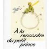 À La Rencontre Du Petit Prince