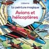 Avions Et Hélicoptères - La Peinture Magique