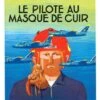 Buck Danny - Tome 37, Le Pilote Au Masque De Cuir -BOUTIQUE AERO buck danny tome 37 le pilote au masque de cuir