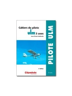Cahiers Du Pilote ULM 3 Axes - 2e édition