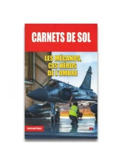 Carnets De Sol : Les Mécanos, Ces Héros De L'ombre