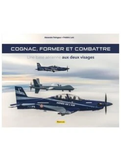 Cognac, Former Et Combattre : Une Base Aérienne Aux Deux Visages