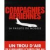 Compagnies Aériennes, La Faillite Du Modèle -BOUTIQUE AERO compagnies aeriennes la faillite du modele