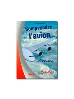 Comprendre L'avion - Tome 3 : Propulsion