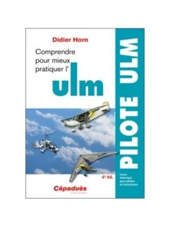 Comprendre Pour Mieux Pratiquer L'ULM - 6e édition