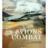 Le Grand Livre Des Avions De Combat - 2e édition