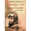 Dernier Vol Pour L'enfer : Les Cinq Vies D'Ernst Udet