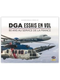 DGA Essais En Vol - 80 Ans Au Service De La France