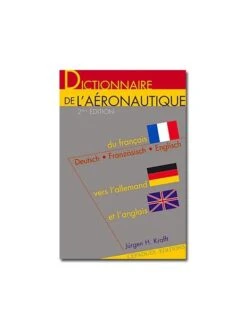 Dictionnaire De L'aéronautique (français-anglais-allemand) - 2e édition