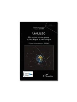 Galileo : Un Enjeu Stratégique, Scientifique Et Technique