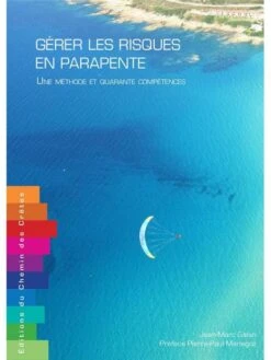 Gérer Les Risques En Parapente - Une Méthode Et Quarante Compétences