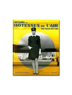 Histoire Des Hôtesses De L'air, Les Filles Du Ciel