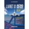 Livret D'aéronautique - Préparation Au BIA - 3e édition -BOUTIQUE AERO introduction livret d aeronautique preparation au bia 2e edition
