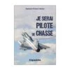 Je Serai Pilote De Chasse -BOUTIQUE AERO je serai pilote de chasse