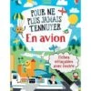En Avion - Pour Ne Plus Jamais T'ennuyer -BOUTIQUE AERO l aeroport coffret