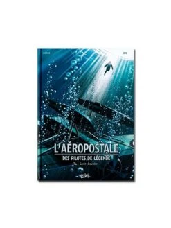 L'Aéropostale, Des Pilotes De Légende - Tome 4 : Saint-Exupéry -BOUTIQUE AERO l aeropostale des pilotes de legende tome 4 saint exupery 4