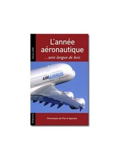 L'année Aéronautique... Sans Langue De Bois - Edition 2008