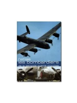 L'atlas Des Bombardiers De La Seconde Guerre Mondiale