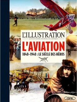 L'aviation 1840-1940 : Le Siècle Des Héros -BOUTIQUE AERO l aviation 1840 1940 le siecle des heros 1