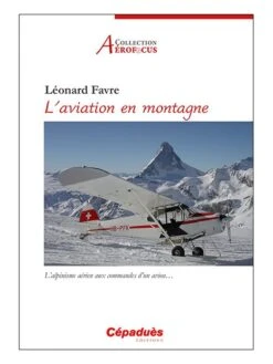 L'aviation En Montagne. L'alpinisme Aérien Aux Commandes D'un Avion…