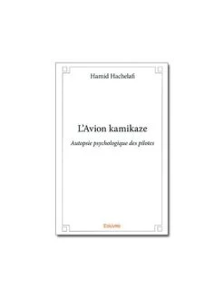 L'avion Kamikaze - Autopsie Psychologique Des Pilotes