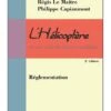 L'hélicoptère Et Son Code De Bonne Conduite : Réglementation - 2e édition