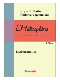 L'hélicoptère Et Son Code De Bonne Conduite : Réglementation - 2e édition