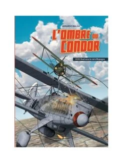 L'ombre Du Condor Tome 1 : 1936 - Duel Sous Le Ciel D'Espagne