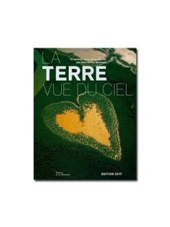 La Terre Vue Du Ciel - Un Portrait Aérien De La Planète - édition 2017