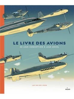 Le Livre Des Avions : De Leur Conception à Leur Envol