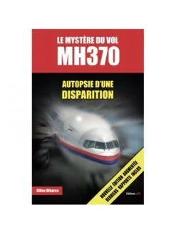 Le Mystère Du Vol MH370 - Autopsie D'une Disparition