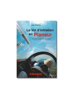 Le Vol D'initiation En Planeur - A La Découverte Du Vol à Voile