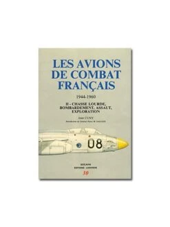 Les Avions De Combat Français - Tome II