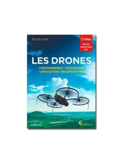 Les Drones - Fonctionnement, Télépilotage, Applications Et Règlementation