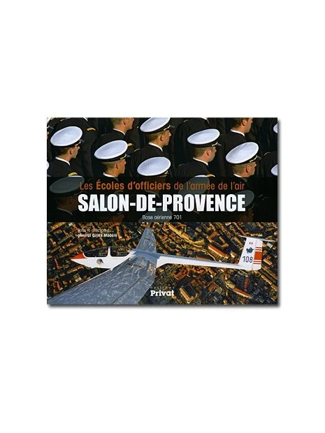 Les Ecoles D'officiers De L'Armée De L'air Salon-de-Provence - Base 701 3 Les Ecoles D'officiers De L'Armée De L'air Salon-de-Provence - Base 701