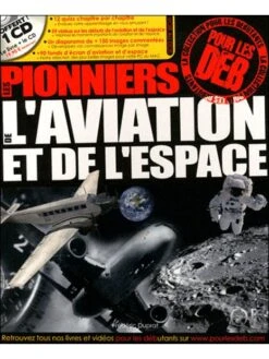 Les Pionniers De L'aviation Et De L'espace (avec C.D.-ROM)