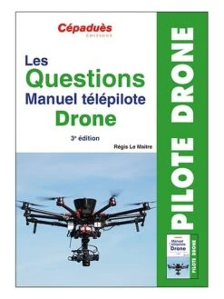 Les Questions Manuel Télépilote Drone - 3e édition