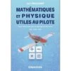 Mathématiques Et Physique Utiles Au Pilote -BOUTIQUE AERO mathematiques et physique utiles au pilote