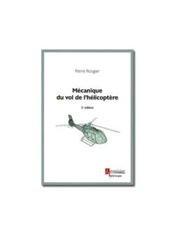 Mécanique Du Vol De L'hélicoptère - 2e édition