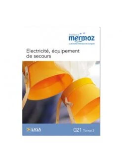 Mermoz - 021 - Connaissance Générale Des Aéronefs - Tome 3 : Electricité, équipements De Secours
