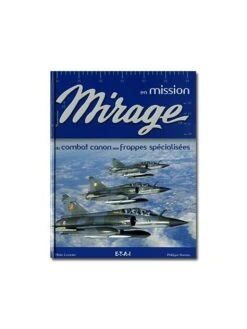 Mirage En Mission, Du Combat Canon Aux Frappes Spécialisées