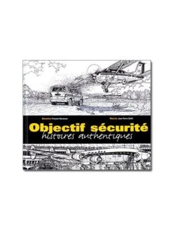 Objectif Sécurité - Histoires Authentiques