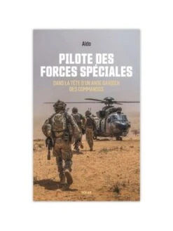 Heller Pilote Des Forces Spéciales : Dans La Tête D'un Ange Gardien Des Commandos