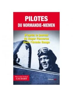 Pilotes Du Normandie-Niemen - D'après Le Journal De Roger Penverne