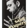 Saint-Exupéry - Une Vie à Contre-courant -BOUTIQUE AERO saint exupery une vie a contre courant