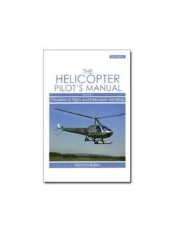 The Helicopter Pilot's Manual - Volume 1 : Principles Of Flight And Helicopter Handling