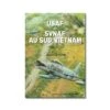 U.S.A.F. Et S.V.N.A.F. Au Sud Vietnam (1961-1973) -BOUTIQUE AERO u s a f et s v n a f au sud vietnam 1961 1973