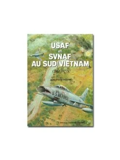 U.S.A.F. Et S.V.N.A.F. Au Sud Vietnam (1961-1973)