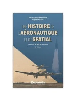 Une Histoire De L’aéronautique Et Du Spatial - 2e édition