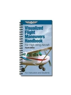 Visualized Flight Maneuvers Handbook - High Wing Aircraft